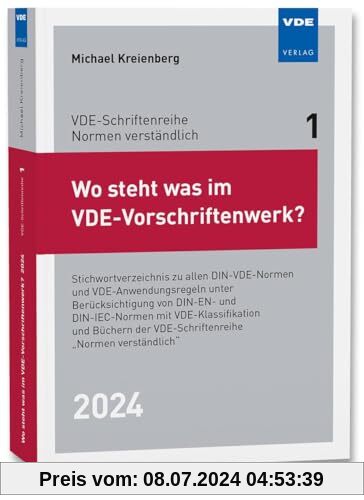 Wo steht was im VDE-Vorschriftenwerk? 2024: Stichwortverzeichnis zu allen DIN-VDE-Normen und VDE-Anwendungsregeln, unter Berücksichtigung von DIN-EN- ... der VDE-Schriftenreihe Normen verständlich