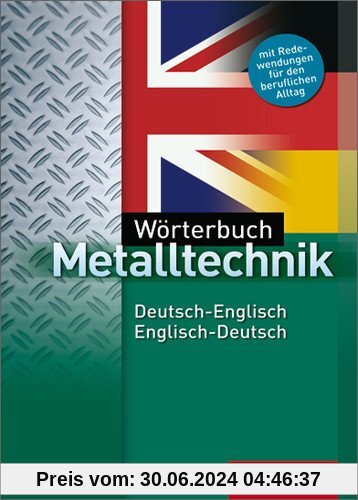 Wörterbuch Metalltechnik: Deutsch-Englisch / Englisch-Deutsch: 3. Auflage, 2012