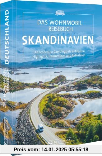 Wohnmobil-Reiseführer – Das Wohnmobil Reisebuch Skandinavien: Die schönsten Wohnmobilrouten und Campingziele entdecken. Highlights, Traumrouten und Aktivitäten.