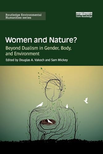 Women and Nature?: Beyond Dualism in Gender, Body, and Environment (Routledge Environmental Humanities) von Routledge