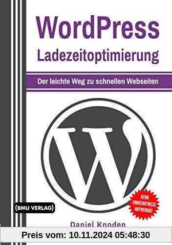 WordPress: Ladezeitoptimierung: Der leichte Weg zu schnellen Webseiten