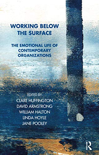Working Below the Surface: The Emotional Life of Contemporary Organizations (Tavistock Clinic Series)