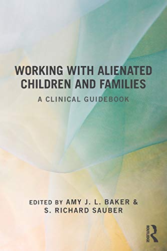 Working With Alienated Children and Families: A Clinical Guidebook von Routledge