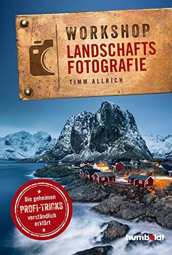 Workshop Landschaftsfotografie: Die geheimen Profi-Tricks verständlich erklärt