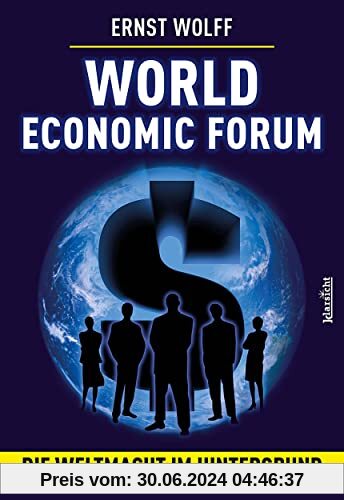 World Economic Forum: Die Weltmacht WEF im Hintergrund: Die Weltmacht im Hintergrund