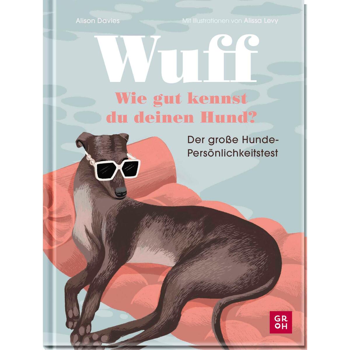 Wuff - Wie gut kennst du deinen Hund?. von Groh Verlag