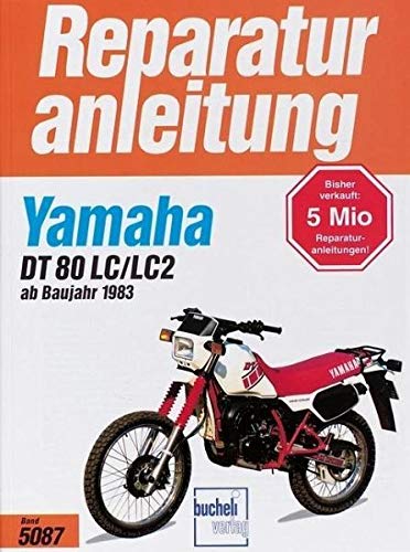 Yamaha DT 80 LC/LC2 ab 1983: 1983-1997 (Reparaturanleitungen) von Bucheli Verlags AG