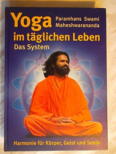 Yoga im täglichen Leben. Das System.: Harmonie für Körper, Geist und Seele