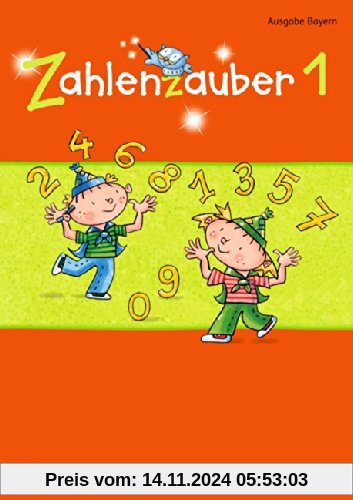 Zahlenzauber - Ausgabe Bayern (Neuausgabe): 1. Jahrgangsstufe - Schülerbuch mit Kartonbeilagen