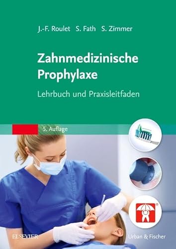 Zahnmedizinische Prophylaxe: Lehrbuch und Praxisleitfaden von Elsevier