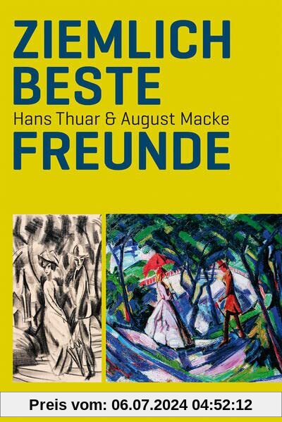 Ziemlich beste Freunde: Hans Thuar & August Macke