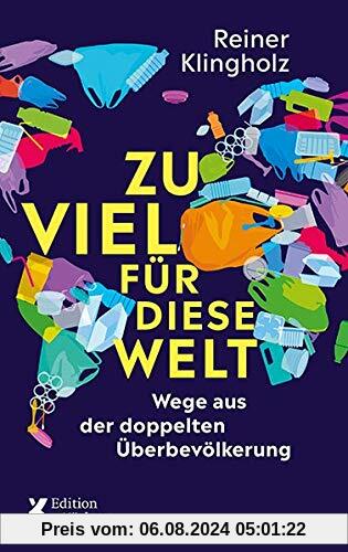 Zu viel für diese Welt: Wege aus der doppelten Überbevölkerung