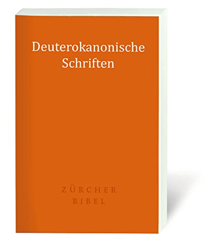 Zürcher Bibel - Deuterokanonische Schriften: Separate Ausgabe der deuterokanonischen Schriften; mit Einleitungen von Deutsche Bibelges.