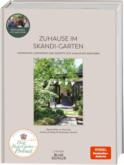 Zuhause im Skandi-Garten. Inspiration, Dekoideen und Rezepte von Januar bis Dezember von Lifestyle BusseSeewald
