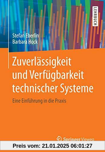 Zuverlässigkeit und Verfügbarkeit technischer Systeme: Eine Einführung in die Praxis