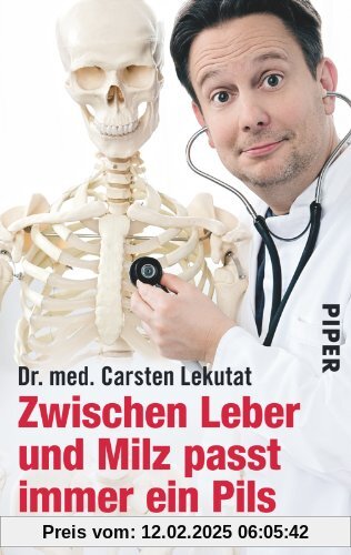 Zwischen Leber und Milz passt immer ein Pils: Rezeptfreie Geschichten aus der Hausarztpraxis