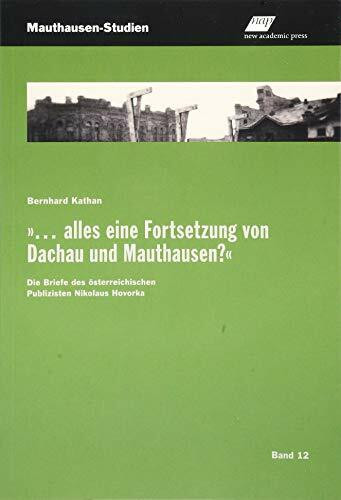 „... alles eine Fortsetzung von Dachau und Mauthausen?“: Die Briefe des österreichischen Publi...