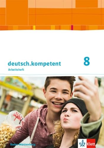 deutsch.kompetent 8. Ausgabe Baden-Württemberg: Arbeitsheft mit Onlineangebot und Lösungen Klasse 8 (deutsch.kompetent. Ausgabe für Baden-Württemberg ab 2016)