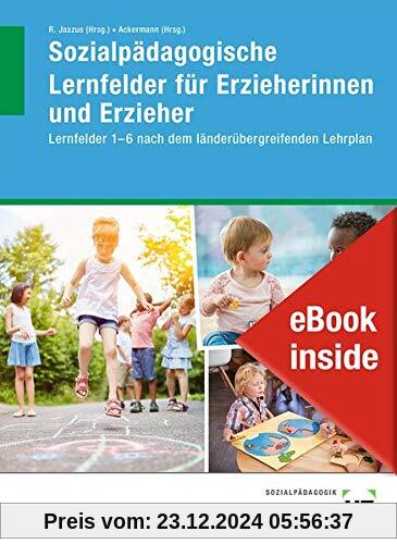 eBook inside: Buch und eBook Sozialpädagogische Lernfelder für Erzieherinnen und Erzieher: Lernfelder 1-6 nach dem länderübergreifenden Lehrplan