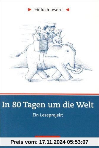 einfach lesen! - Für Lesefortgeschrittene: Niveau 2 - In 80 Tagen um die Welt: Ein Leseprojekt nach dem Roman von Jules Verne. Arbeitsbuch mit ... von Jules Verne. Arbeitsbuch mit Lösungen