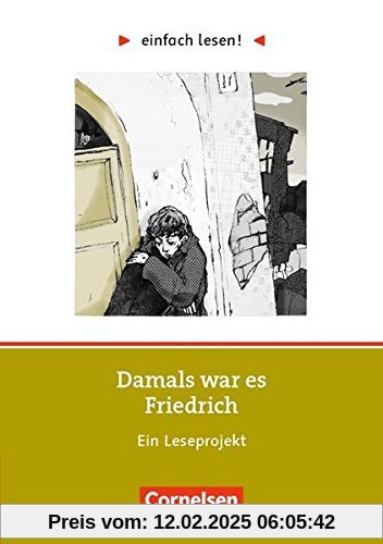 einfach lesen! - Leseförderung: Für Lesefortgeschrittene / Niveau 2 - Damals war es Friedrich: Ein Leseprojekt zu dem gleichnamigen Roman von Hans Peter Richter. Arbeitsbuch mit Lösungen