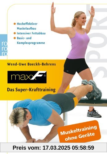 maxxF. Das Super-Krafttraining: Hocheffektiver Muskelaufbau. Intensiver Fettabbau. Basic- und Komplexprogramme