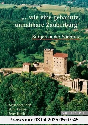 ...wie eine gebannte, unnahbare Zauberburg. Burgen in der Südpfalz