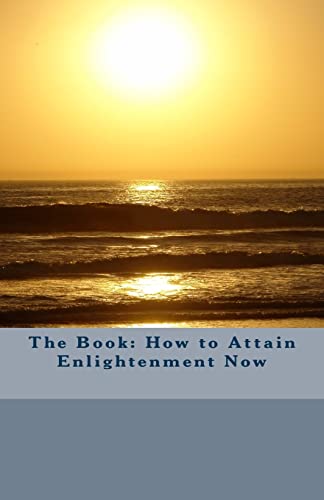 The Book: How to Attain Enlightenment Now von CREATESPACE