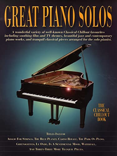Great Piano Solos - The Classical Chillout Book: Noten, Songbook für Klavier: A Fantastic Selection of the Most Relaxing Music to Chill out von Music Sales Limited