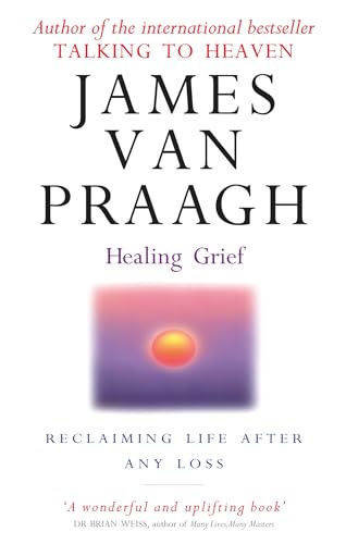 Healing Grief: Reclaiming Life After Any Loss von Piatkus