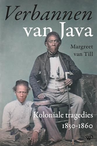 Verbannen van Java: Koloniale tragedies 1830-1860 von Walburg Pers B.V., Uitgeverij
