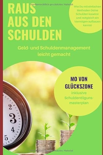Raus aus den Schulden: Geld- und Schuldenmanagement leicht gemacht von Independently published