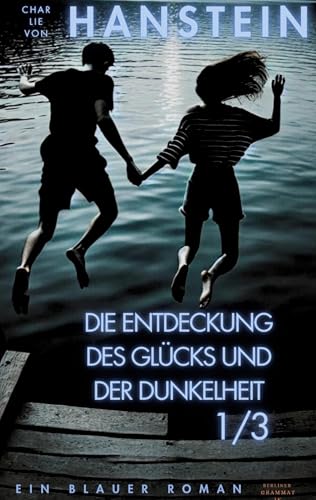 Die Entdeckung des Glücks und der Dunkelheit: Ein blauer Roman 1/3 - Emotional fesselnde Coming-of Age Romance