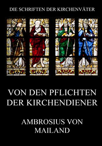 Von den Pflichten der Kirchendiener (Die Schriften der Kirchenväter, Band 2)