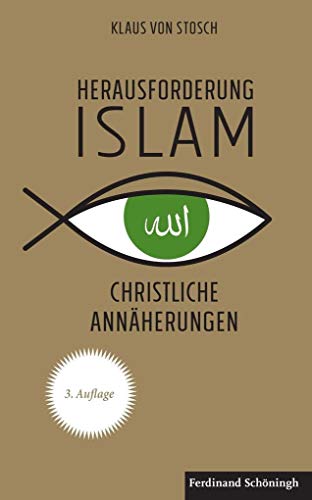 Herausforderung Islam: Christliche Annäherungen von Schoeningh Ferdinand GmbH