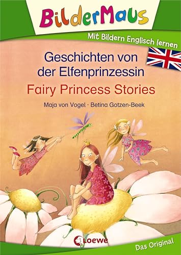 Bildermaus - Mit Bildern Englisch lernen - Geschichten von der Elfenprinzessin - Fairy Princess Stories: Bildermaus - Learn German with pictures