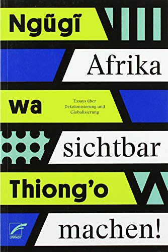 Afrika sichtbar machen: Essays über Dekolonisierung und Globalisierung