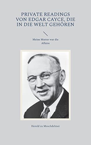 Private Readings von Edgar Cayce, die in die Welt gehören: Meine Mutter war die Affaire